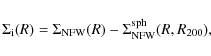 \begin{displaymath}\Sigma_{\rm i}(R) = \Sigma_{\rm NFW}(R) - \Sigma_{\rm NFW}^{\rm sph}(R,R_{200}) ,
\end{displaymath}