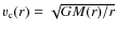 $v_{\rm c}(r) = \sqrt{GM(r)/r}$