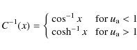 \begin{displaymath}{C}^{-1} (x) = \left \{
\begin{array}{ll}
\cos^{-1} x &\hbox...
...\cosh^{-1} x &\hbox{ for } u_{\rm a} > 1\\
\end{array}\right.
\end{displaymath}
