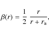 \begin{displaymath}\beta(r)= {1\over2}~{r\over r+r_{\rm a}} ,
\end{displaymath}