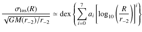 $\displaystyle {\sigma_{\rm los}(R)\over \sqrt{GM(r_{-2})/r_{-2}}}
\simeq
{\rm d...
...sum_{i=0}^7 a_i \left[\log_{10} \left({R \over r_{-2}}\right)\right]^i
\right\}$