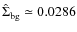 $\hat \Sigma_{\rm bg} \simeq 0.0286$
