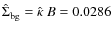 $\hat\Sigma_{\rm bg} = \hat\kappa~ B = 0.0286$