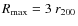 $R_{\rm max} = 3~r_{200}$