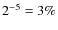 $2^{-5}=3\%$