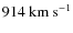 $914 ~ \rm km ~ s^{-1}$