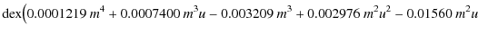 $\displaystyle {\rm dex}\big (0.0001219~m^4+0.0007400~m^3u -0.003209~m^3+0.002976~m^2u^2-0.01560~m^2u$