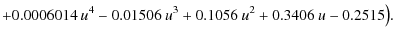 $\displaystyle +0.0006014 ~u^4-0.01506 ~u^3+0.1056~u^2+0.3406 ~u-0.2515 \big) .$