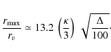 \begin{displaymath}{r_{\rm max}\over r_{v}} \simeq
13.2~\left ({\kappa\over 3}\right )~\sqrt{\Delta\over 100}\cdot
\end{displaymath}