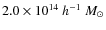 $2.0 \times 10^{14}~h^{-1}~M_\odot$