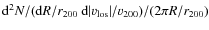 ${\rm d}^2N/({\rm d}R/r_{200}~{\rm d}\vert v_{\rm los}\vert/v_{200})/(2\pi R/r_{200})$