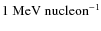 $1~{\rm MeV~nucleon}^{-1}$