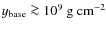 $y_{\rm base} \ga 10^9~{\rm g~cm}^{-2}$