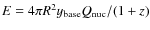 $E=4\pi R^2 y_{\rm
base} Q_{\rm nuc} / (1+z)$