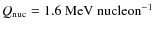 $Q_{\rm nuc}=1.6~{\rm MeV~nucleon}^{-1}$