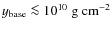 $y_{\rm base} \la 10^{10}~{\rm g~cm}^{-2}$