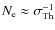 $N_{\rm e} \approx \sigma_{\rm Th}^{-1}$
