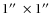 $1\hbox{$^{\prime\prime}$ }\times 1\hbox{$^{\prime\prime}$ }$