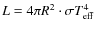 $L = 4\pi R^2\cdot \sigma T_{\rm eff}^4$