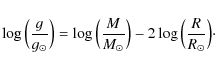 \begin{displaymath}\log{\Bigl(\frac{g}{g_\odot}\Bigr)} =
\log{\Bigl(\frac{M}{M_...
...Bigr)}
- 2 \log{\Bigl(\frac{R}{R_\odot}\Bigr)}\cdot \nonumber
\end{displaymath}