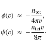 \begin{eqnarray*}\phi(v) &\approx& -\frac{n_{{\rm tot}}}{4 \pi v},
\\
\psi(v) &\approx& -\frac{n_{{\rm tot}} v}{8 \pi}\cdot
\end{eqnarray*}