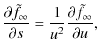 $\displaystyle \frac{\partial \tilde{f}_{\infty}}{\partial s} = \frac{1}{u^2} \frac{\partial \tilde{f}_{\infty}}{\partial u},$