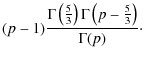 $\displaystyle (p-1) \frac{\Gamma\left(\frac{5}{3}\right) \Gamma\left(p-\frac{5}{3}\right)}{\Gamma(p)} \cdot$