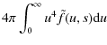 $\displaystyle 4\pi \int_0^{\infty} u^4 \tilde{f}(u,s) {\rm d}u$