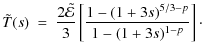 $\displaystyle %
\tilde{T}(s) ~ = ~ \frac{2 \tilde{\cal{E}}}{3} \left[\frac{1 - (1 + 3s)^{5/3 - p}}{1 - (1 + 3s)^{1-p}} \right]\cdot$