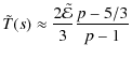 $\displaystyle %
\tilde{T}(s) \approx \frac{2{\tilde{\cal{E}}}}{3} \frac{p-5/3}{p-1}$