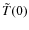 $\tilde{T}(0)$