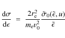 \begin{eqnarray*}\frac{{\rm d}\sigma}{{\rm d}\epsilon} ~ = ~ \frac{2 r_{\rm e}^2...
...2} \frac{\tilde{\sigma}_0(\tilde{\epsilon},u)}{\tilde{\epsilon}}
\end{eqnarray*}