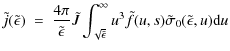 $\displaystyle %
\tilde{j}(\tilde{\epsilon}) ~ = ~ \frac{4 \pi}{\tilde{\epsilon}...
...n}}}^{\infty} u^3 \tilde{f}(u,s) \tilde{\sigma}_0(\tilde{\epsilon},u) {\rm d} u$
