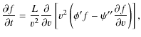 $\displaystyle %
\frac{\partial f}{\partial t} = \frac{L}{v^2} \frac{\partial}{\...
...\prime} f - \psi^{\prime \prime} \frac{\partial f}{\partial v} \right) \right],$