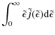 $\displaystyle \int_0^{\infty} \tilde{\epsilon} \tilde{j}(\tilde{\epsilon}){{\rm d} \tilde{\epsilon}}$