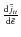 $\frac{{\rm d}\tilde{j}_{tt}}{{\rm d}\tilde{\epsilon}}$