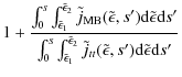 $\displaystyle 1 + \frac{\int_0^s \int_{\tilde{\epsilon}_1}^{\tilde{\epsilon}_2}...
...psilon}_2}\tilde{j}_{tt}(\tilde{\epsilon},s') {\rm d}\tilde{\epsilon}{\rm d}s'}$