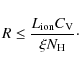 \begin{displaymath}
R \leq \frac{L_{\rm ion}C_{\rm V}}{\xi N_{\rm H}}\cdot
\end{displaymath}