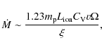 \begin{displaymath}
\dot{M} \sim \frac{1.23m_{\rm p}L_{\rm ion}C_{\rm V}v\Omega}{\xi},
\end{displaymath}
