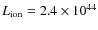 $L_{\rm ion}=2.4 \times 10^{44}$
