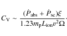 \begin{displaymath}
C_{\rm V} \sim \frac{(\dot{P}_{\rm abs}+\dot{P}_{\rm sc})\xi}{1.23m_{\rm p}L_{\rm ion}v^2\Omega}\cdot
\end{displaymath}