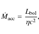 \begin{displaymath}
\dot{M}_{\rm acc}=\frac{L_{\rm bol}}{\eta c^2},
\end{displaymath}