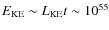 $E_{\rm KE} \sim L_{\rm KE}t \sim 10^{55}$