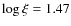 $\log \xi=1.47$