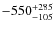 $-550^{\rm +285}_{-105}$