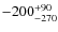 $-200^{\rm +90}_{-270}$