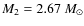 $M_2 = 2.67~M_\odot$