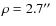 $\rho=2.7\hbox{$^{\prime\prime}$ }$
