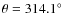 $\theta=314.1\hbox{$^\circ$ }$
