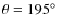 $\theta=195\hbox{$^\circ$ }$
